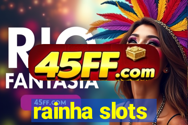 rainha slots